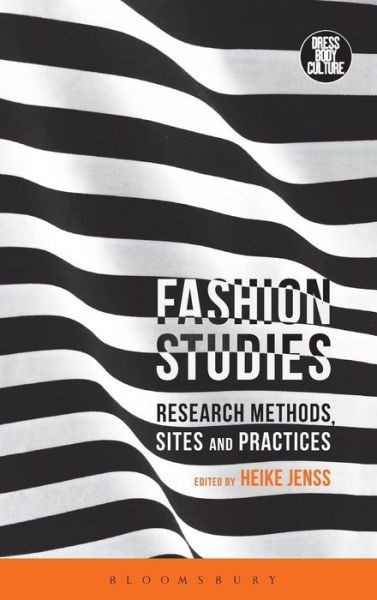 Fashion Studies: Research Methods, Sites, And Practices
