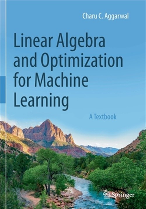 Linear Algebra and Optimization for Machine Learning: A Textbook (Paperback or S
