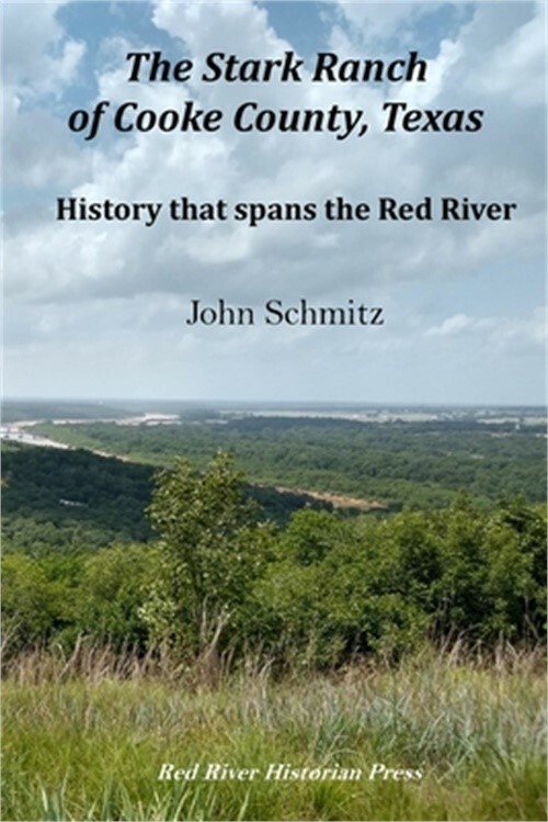 The Stark Ranch of Cooke County, Texas: History that Spans the Red River (Paperb
