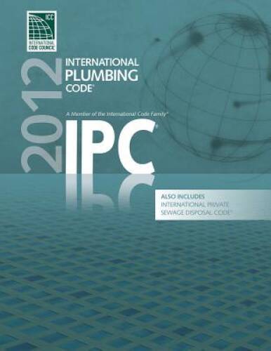 2012 International Plumbing Code (Includes International Private Sewage D – GOOD