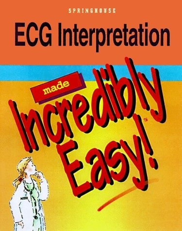 ECG Interpretation Made Incredibly Easy, Springhouse Publishing,Springhouse, Goo