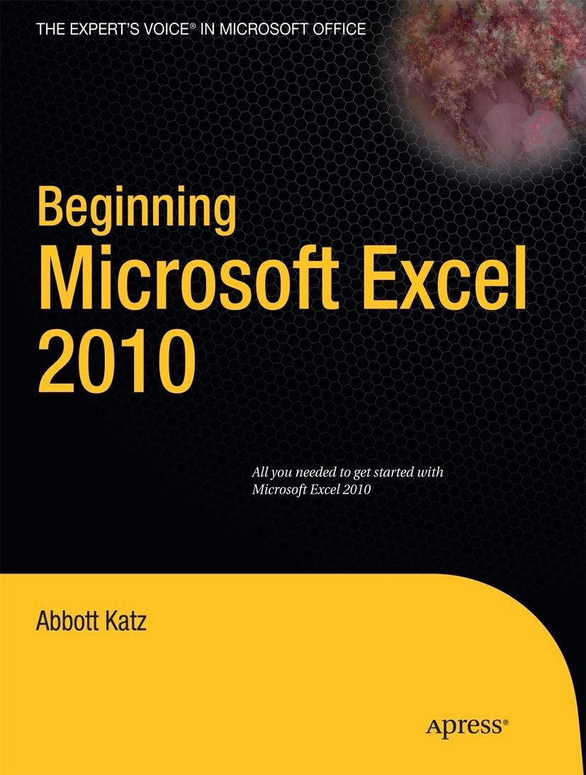 Beginning Microsoft Excel 2010 (Expert’s Voice)
