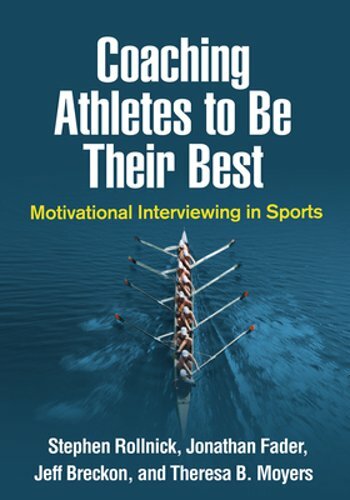 Coaching Athletes to Be Their Best: Motivational Interviewing in Sports: New