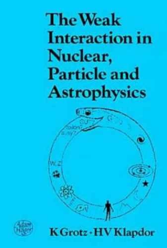 The Weak Interaction in Nuclear, – Paperback, by Grotz K.; Klapdor – Very Good