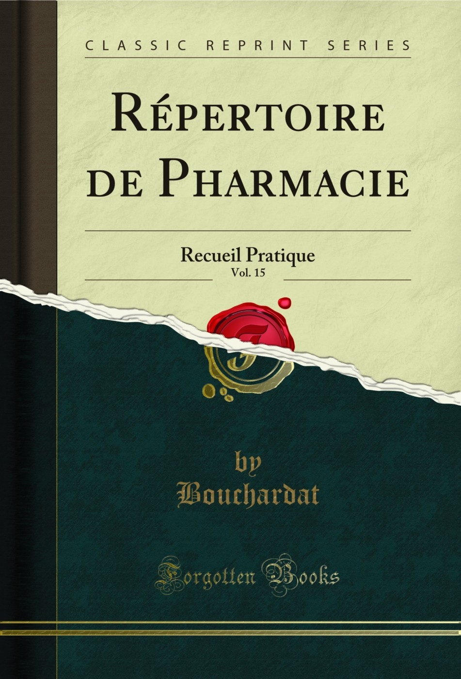 Répertoire de Pharmacie, Vol. 15: Recueil Pratique (Classic Reprint)