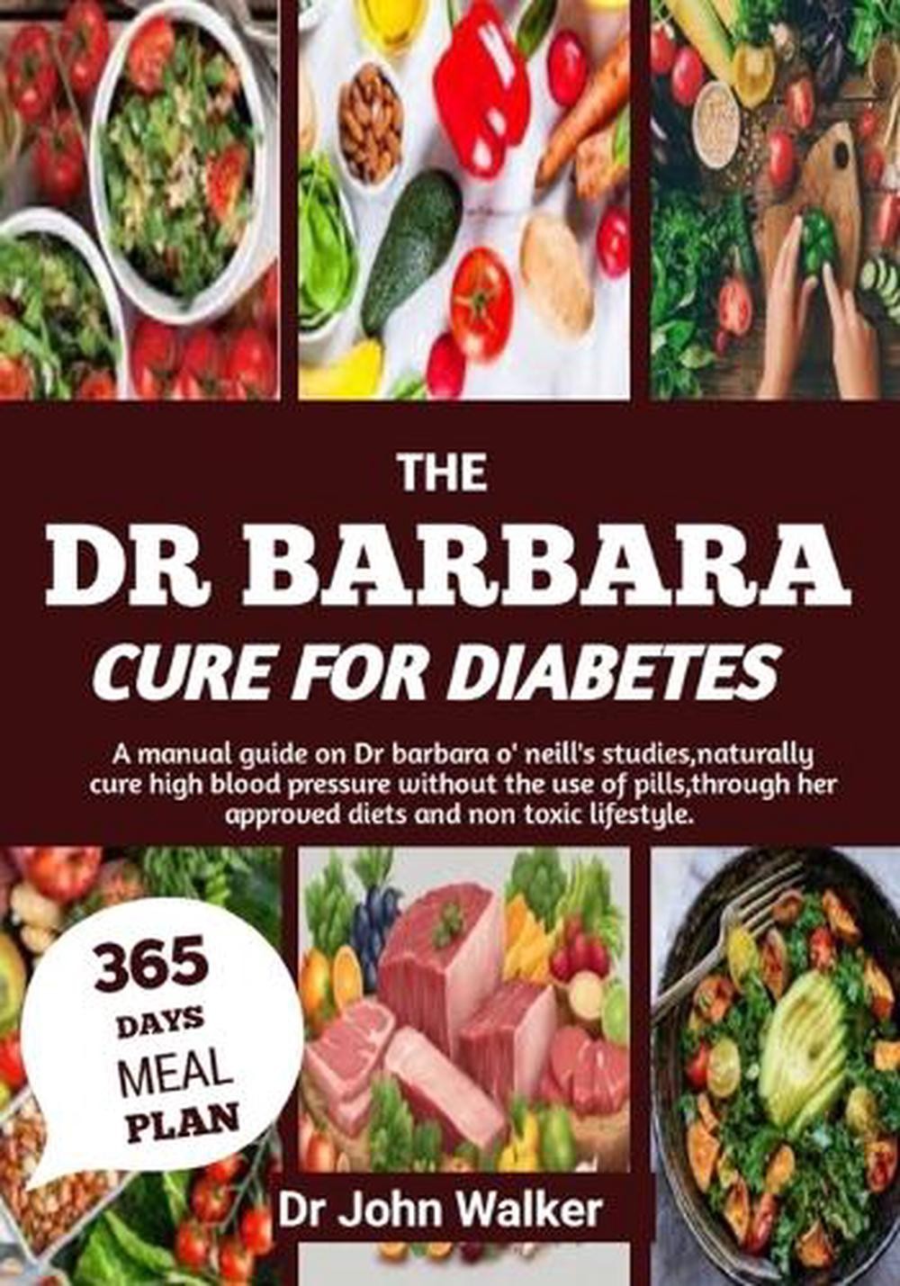 The Dr Barbara Cure for Diabetes: A manual guide on Dr barbara O’ neill’s studie