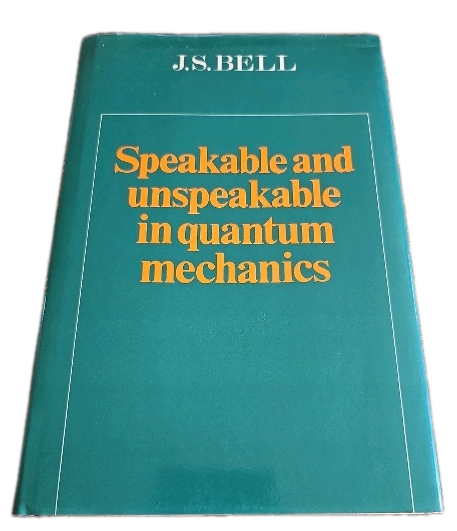 Speakable & Unspeakable in Quantum Mechanics J.S. Bell 1987 First Ed HC DJ