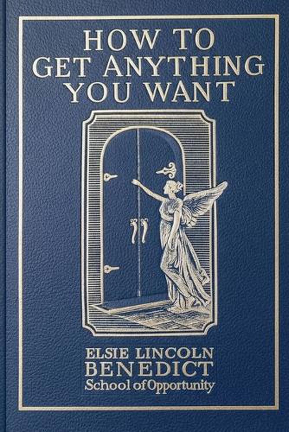 How to Get Anything You Want by Elsie Lincoln Benedict Paperback Book