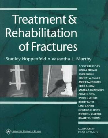 TREATMENT AND REHABILITATION OF FRACTURES By Stanley Hoppenfeld & Vasantha L.