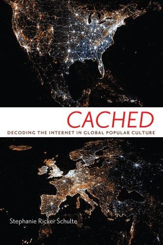 Stephanie Ricker Schulte Cached (Hardback) Critical Cultural Communication