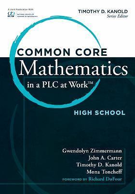 Common Core Mathematics in a PLC at Work, High School by Timothy D. Kanold, Mona