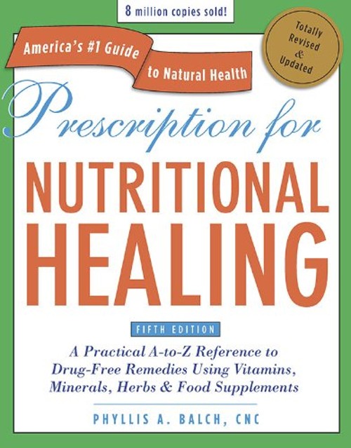 Prescription for Nutritional Healing, Fifth Edition : A Practical