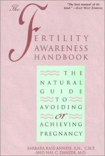 Fertility Awareness Handbook: The Na- 0897930967, Barbara Kass-Annese, paperback