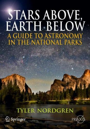 Stars Above, Earth Below: A Guide to Astronomy in the National Parks by Nordgren