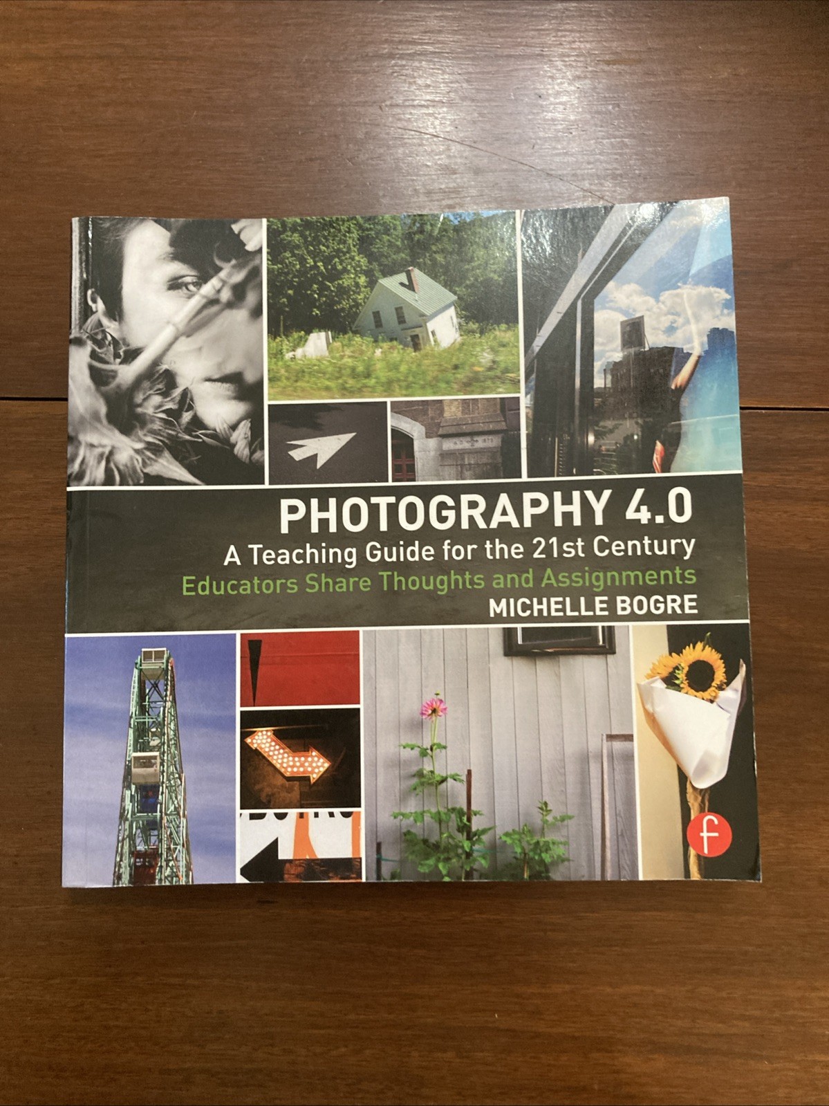 Photography 4.0 : A Teaching Guide for the 21st Century: Educators Share Thou…