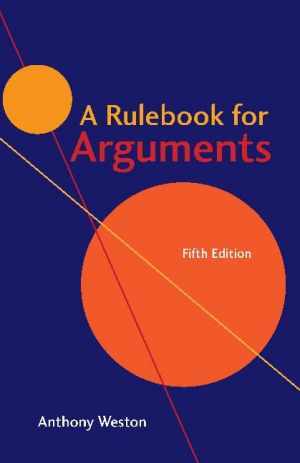 A Rulebook for Arguments – Paperback, by Weston Anthony – Good