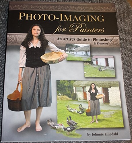 Photo-Imaging for Painters – Paperback By Johnnie M Liliedahl – VERY GOOD