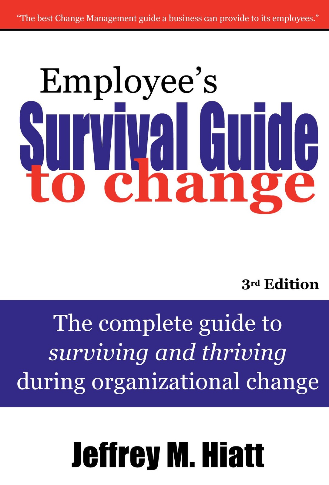 Employee’s Survival Guide to Change: The complete guide to surviving and thr…