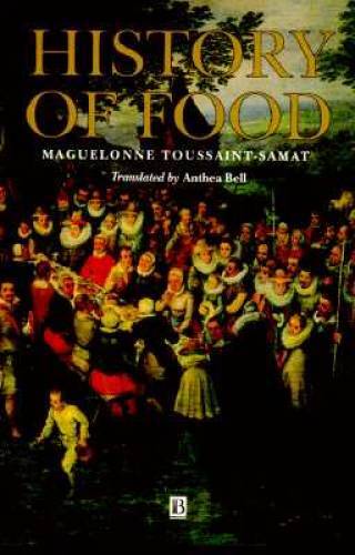 A History of Food – Paperback By Toussaint-Samat, Maguelonne – GOOD