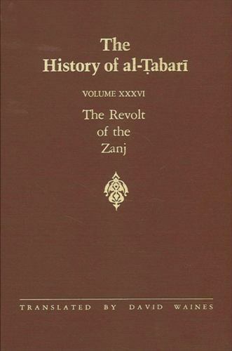 The History of al-Tabari Vol. 36: The Revolt of the Zanj A.D. 869-879/A.H. 255-2