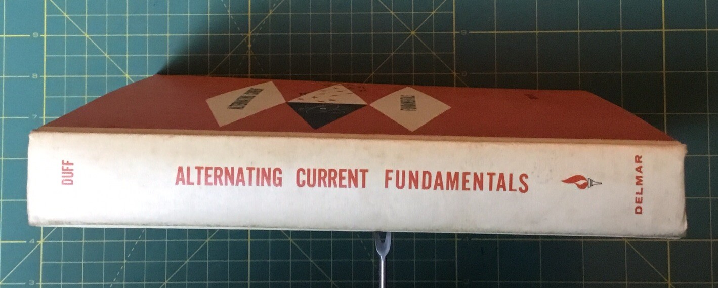 1963 ALTERNATING CURRENT FUNDAMENTALS TEXT BOOK by John R. Duff, 442 Pages