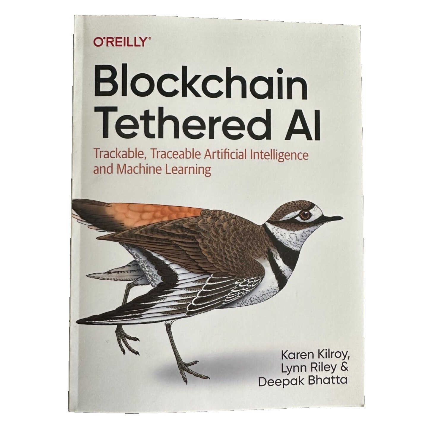 Blockchain Tethered AI O’Reilly Kilroy Riley Bhatta Machine Learning PB VG