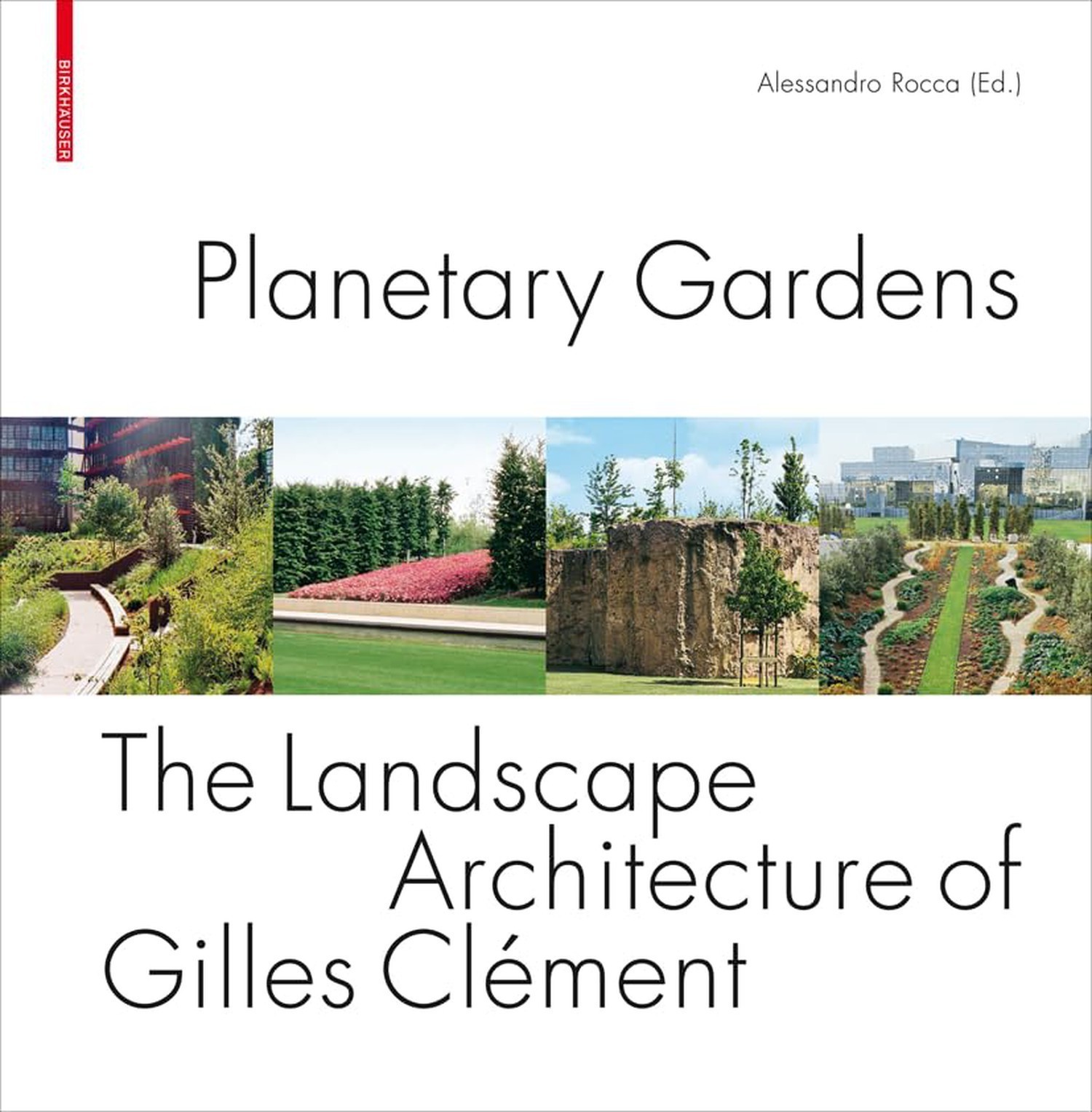 Planetary Gardens: The Landscape Architecture of Gilles Clément