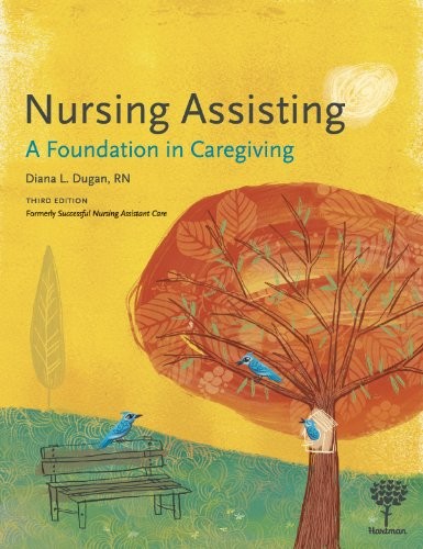 NURSING ASSISTING: A FOUNDATION IN CAREGIVING By Diana L Dugan – Hardcover *VG+*