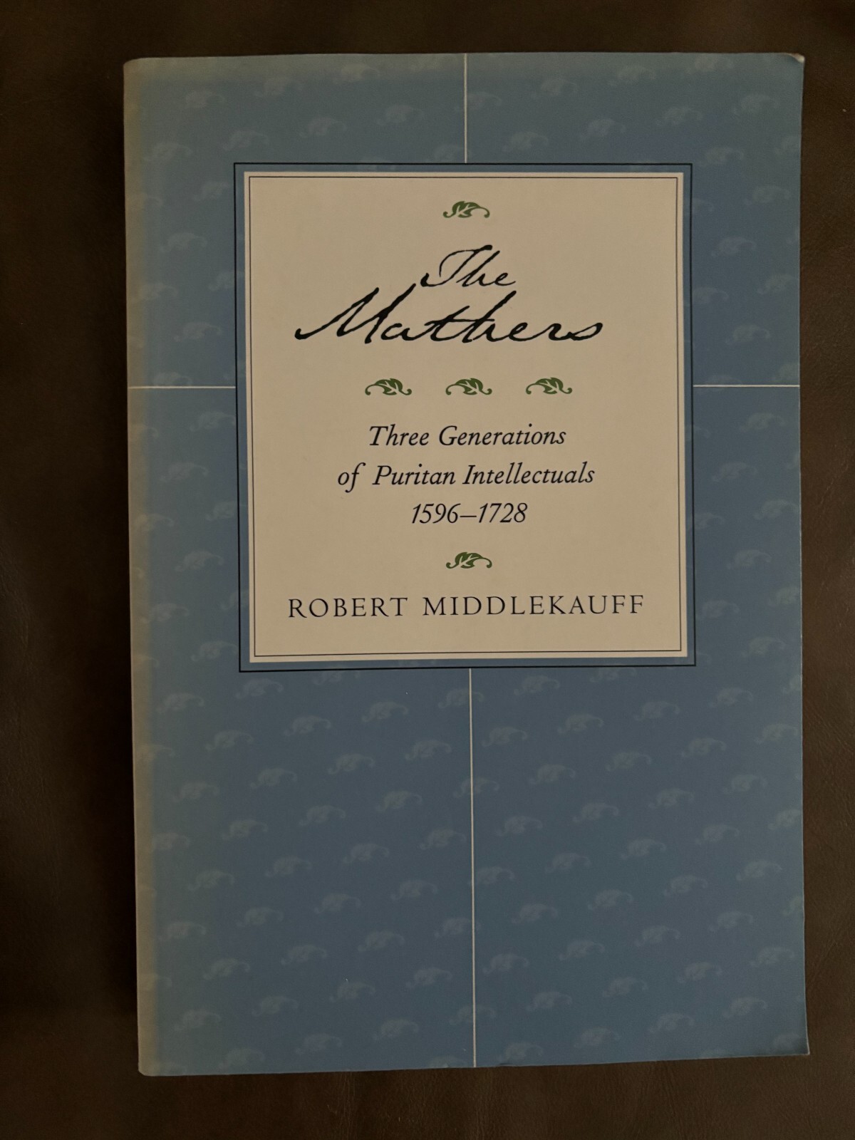 THE MATHERS – ROBERT MIDDLEKAUFF 1999 THREE GENERATIONS OF PURITAN INTELLECTUALS