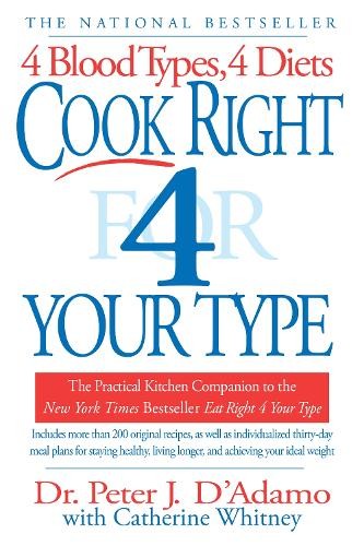 Peter J. D’Adamo Catherine Whitney Cook Right 4 Your Type (Paperback)