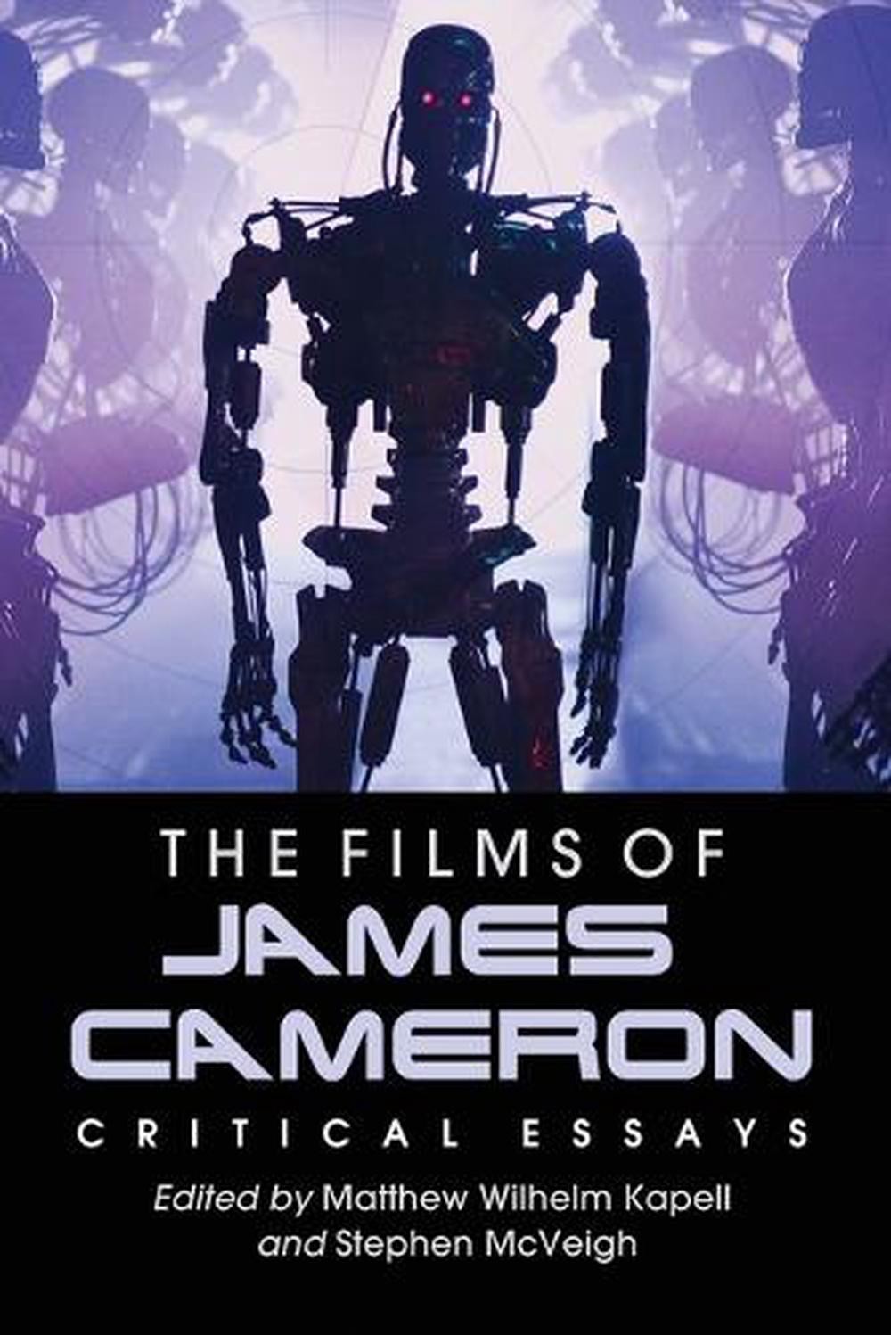 The Films of James Cameron: Critical Essays by Matthew Wilhelm Kapell (English)