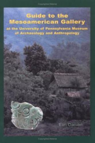 Guide to the Mesoamerican Gallery at the University of Pennsylvania Museum of…