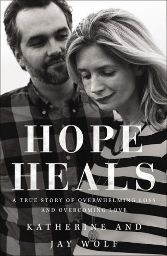 Hope Heals: A True Story of Overwhelming – 0310344549, Katherine Wolf, hardcover