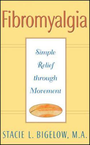 Fibromyalgia: Simple Relief thr- 9780471348023, Stacie L Bigelow, paperback, new