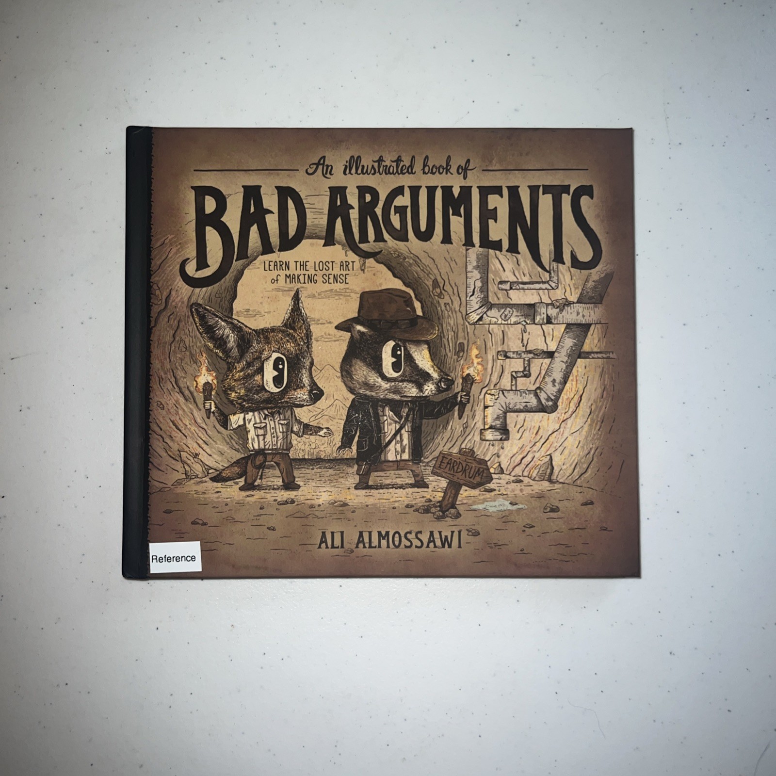An Illustrated Book of Bad Arguments: Learn the Lost Art of Making Sense