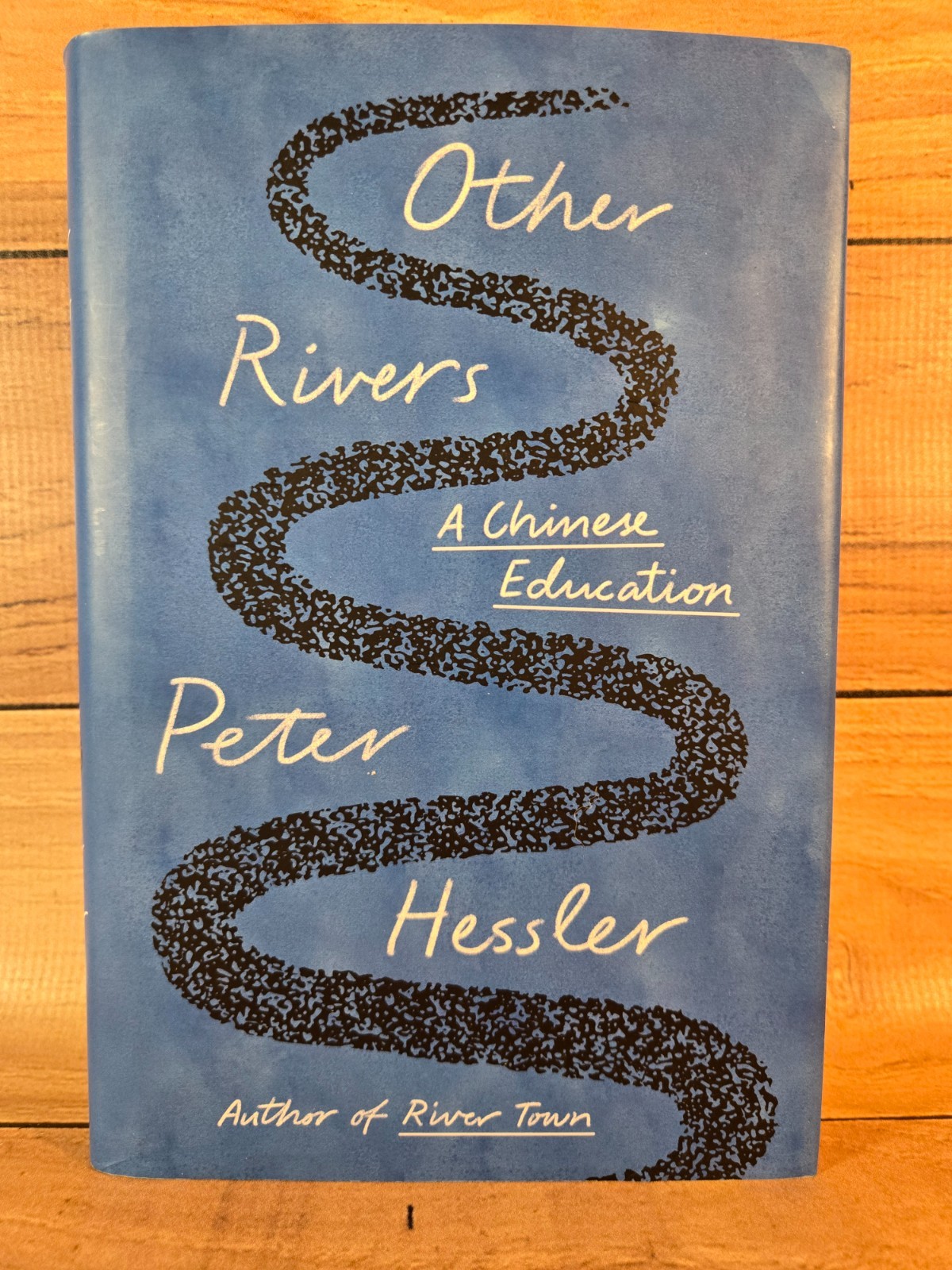Other Rivers: A Chinese Education Peter Hessler Hardcover 1st edition 1st print