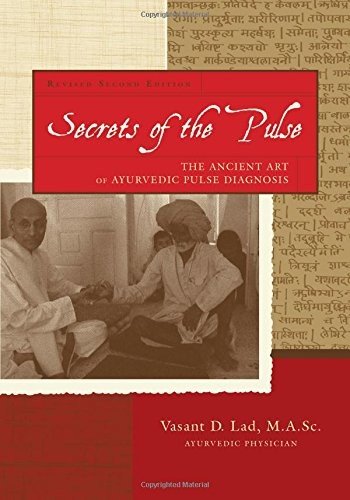 SECRETS OF THE PULSE: THE ANCIENT ART OF AYURVEDIC PULSE By Vasant D. Lad NEW