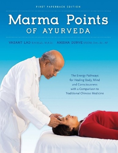 Marma Points of Ayurveda by Vasant Lad, Anisha Durve – 9781883725198