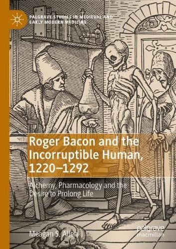 Roger Bacon and the Incorruptible Human, 1220-1292 – 9783031129001