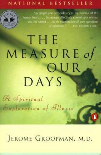 The Measure of Our Days: A Spiritual Exploration of Illness by Groopman, Jerome