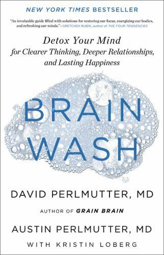 Brain Wash: Detox Your Mind for Clearer Thinking, – 9780316453325, hardcover, MD