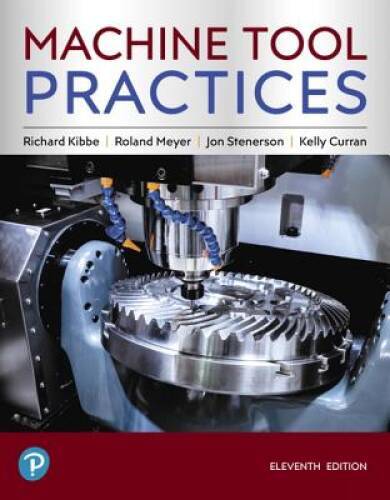 Machine Tool Practices (11th Edition) – Hardcover By Kibbe, Richard R. – GOOD