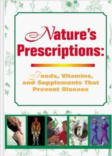 Nature’s Prescription: Foods, Vitamins, and Supplements That Prevent – GOOD
