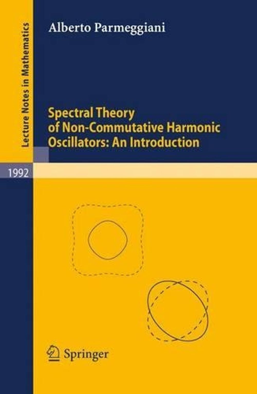 Spectral Theory of Non-Commutative Harmonic Oscillators: An Introduction by Albe