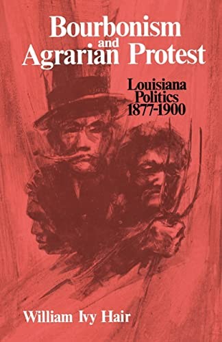 Bourbonism and Agrarian Protest: Louisiana Politics, 1877–1900