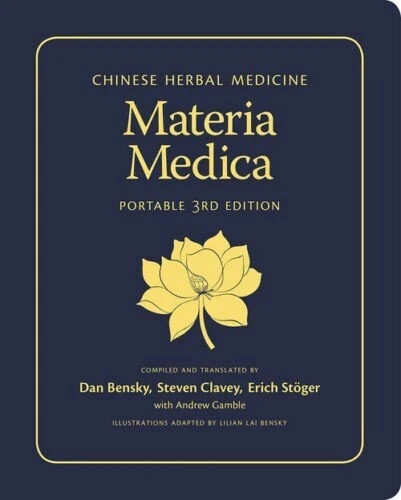 Chinese Herbal Medicine: Materia Medica (Portable 3rd Edition) Dan Bensky