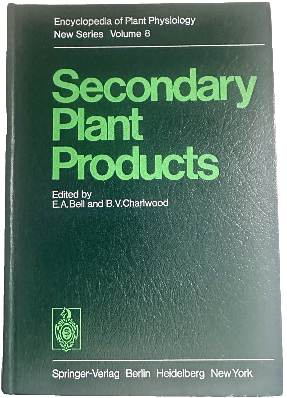 Secondary Plant Products Encyclopedia of Plant Physiology – New Series, Volume 8