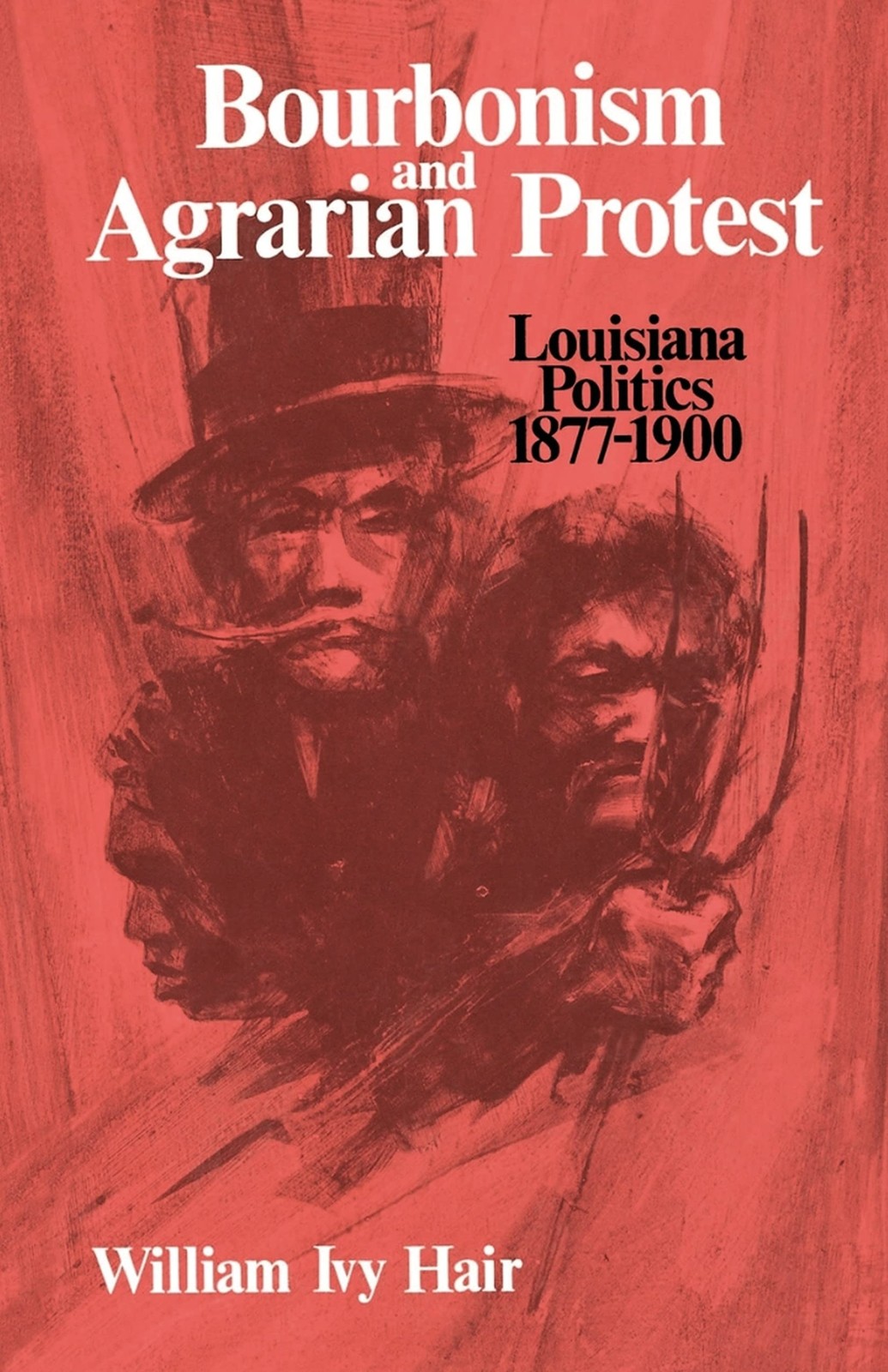 Bourbonism and Agrarian Protest: Louisiana Politics, 1877–1900